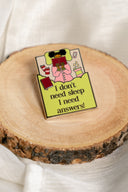 I Don't Need Sleep I Need Answers bookish enamel pin by Pinstory