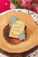 Can't Live Without My Kindle bookish enamel pin by Pinstory