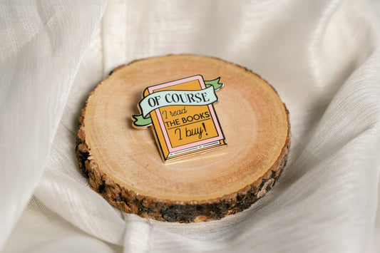 "Of Course I Read the Books I Buy!" Enamel Pin -  Bookish Fairycore Cottagecore Pinstory Original Enamel Pins