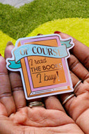 Of Course I Read the Books I Buy bookish sticker by Pinstory
